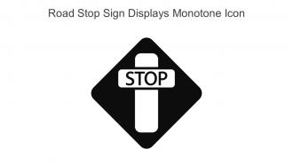 Road Stop Sign Displays Monotone Icon In Powerpoint Pptx Png And Editable Eps Format