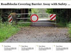 Roadblocks Covering Barrier Away With Safety Signs
