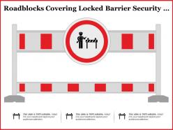 Roadblocks covering locked barrier security hurdle