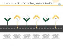 Roadmap for paid advertising agency services ppt powerpoint presentation guide