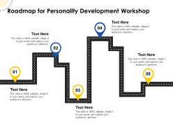 Roadmap for personality development workshop ppt powerpoint presentation aids