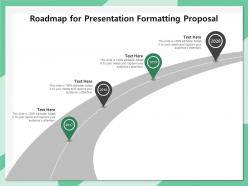 Roadmap for presentation formatting proposal ppt ideas