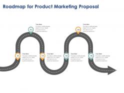 Roadmap for product marketing proposal ppt powerpoint presentation model images