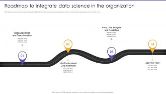 Roadmap To Integrate Data Science In The Organization Information Science Ppt Infographics