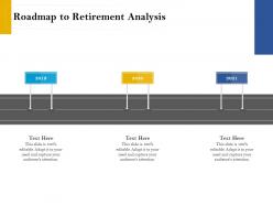 Roadmap to retirement analysis retirement analysis ppt professional example topics