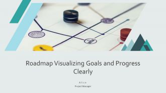 Roadmap Visualizing Goals And Progress Clearly PPT Designs AT