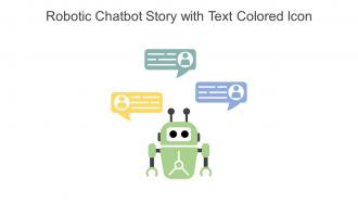 Robotic Chatbot Story With Text Colored Icon In Powerpoint Pptx Png And Editable Eps Format