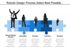 Robotic design process select best possible solution test solution