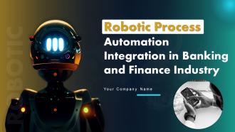 Robotic Process Automation Integration In Banking And Finance Industry Powerpoint Ppt Template Bundles DK MD