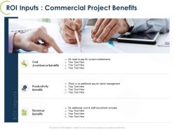 Roi inputs commercial project benefits ppt powerpoint presentation file