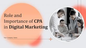 Role And Importance Of CPA In Digital Marketing MKT CD V Role And Importance Of CPA In Digital Marketing Powerpoint Presentation Slides MKT CD