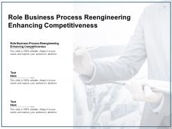 Role business process reengineering enhancing competitiveness ppt powerpoint styles gallery cpb