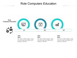 Role computers education ppt powerpoint presentation infographic template visual aids cpb