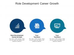 Role development career growth ppt powerpoint presentation layouts show cpb