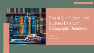 Role Of AI In Streamlining Business Data With Bibliographic Databases PPT Presentation ST AI