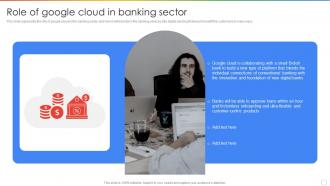 Role Of Google Cloud In Banking Sector Ppt Powerpoint Presentation Deck