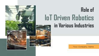 Role Of IoT Driven Robotics In Various Industries Powerpoint Presentation Slides IoT CD