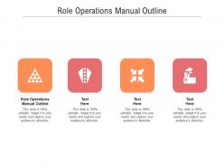 Role operations manual outline ppt powerpoint presentation infographic template clipart images cpb