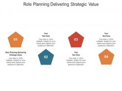 Role planning delivering strategic value ppt powerpoint presentation gallery grid cpb