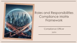 Roles And Responsibilities Compliance Matrix Framework PPT Information AT
