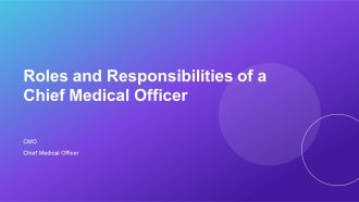 Roles And Responsibilities Of A Chief Medical Officer PPT Summary AT