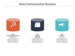 Roles communication business ppt powerpoint presentation infographic template graphics design cpb