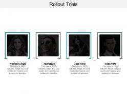 Rollout trials ppt powerpoint presentation file graphics tutorials cpb