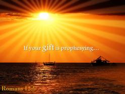 Romans 12 6 if your gift is prophesying powerpoint church sermon