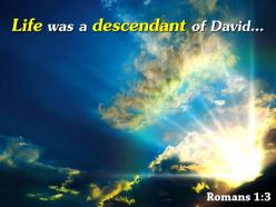 Romans 1 3 life was a descendant of david powerpoint church sermon