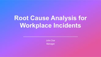 Root Cause Analysis For Workplace Incidents PPT Sample AT
