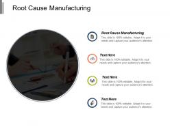 Root cause manufacturing ppt powerpoint presentation model graphics design cpb