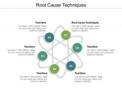 Root cause techniques ppt powerpoint presentation inspiration ideas cpb