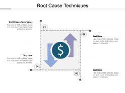 Root cause techniques ppt powerpoint presentation visual aids deck cpb