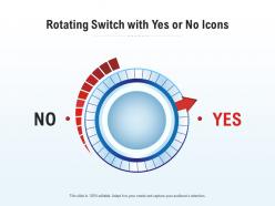 Rotating switch with yes or no icons