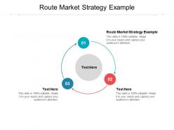 Route market strategy example ppt powerpoint presentation outline example introduction cpb