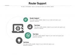 Router support ppt powerpoint presentation layouts slide portrait cpb