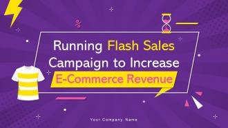 Running Flash Sales Campaign To Increase E Commerce Revenue Complete Deck