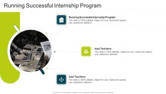 Running Successful Internship Program In Powerpoint And Google Slides Cpb