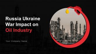 Russia Ukraine War Impact On Oil Industry Powerpoint Presentation Slides