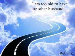 Ruth 1 12 i am too old powerpoint church sermon
