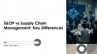 S And OP Vs Supply Chain Management Key Differences Explained PPT Graphics AT