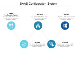 Saas configuration system ppt powerpoint presentation infographics graphics tutorials cpb