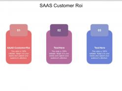 Saas customer roi ppt powerpoint presentation outline infographic template cpb