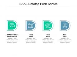 Saas desktop push service ppt powerpoint presentation model graphics download cpb