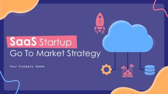 Saas Startup Go To Market Strategy Powerpoint Presentation Slides GTM CD