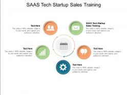 Saas tech startup sales training ppt powerpoint presentation gallery smartart cpb
