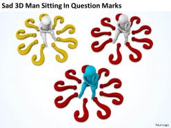 Sad 3d man sitting in question marks ppt graphics icons powerpoint
