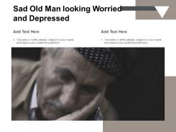 Sad old man looking worried and depressed