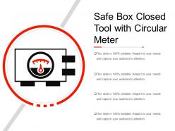 Safe box closed tool with circular meter