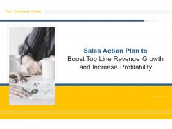 Sales action plan to boost top line revenue growth and increase profitability complete deck